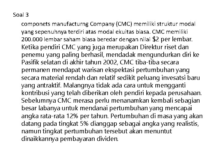 Soal 3 componets manufacturng Company (CMC) memiliki struktur modal yang sepenuhnya terdiri atas modal Soal 3 componets manufacturng Company (CMC) memiliki struktur modal yang sepenuhnya terdiri atas modal