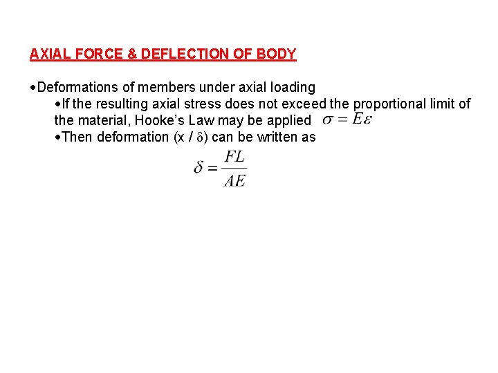 AXIAL FORCE & DEFLECTION OF BODY Deformations of members under axial loading If the