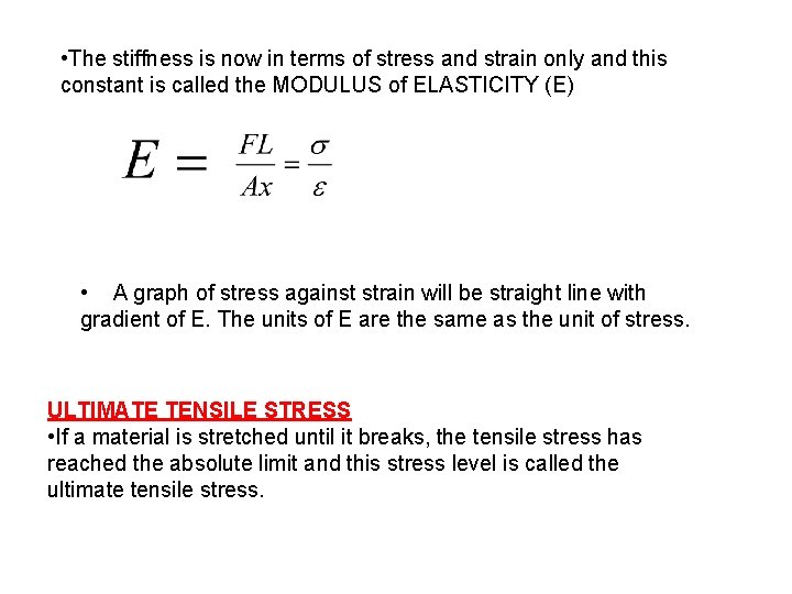  • The stiffness is now in terms of stress and strain only and