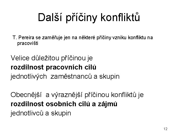 Další příčiny konfliktů T. Pereira se zaměřuje jen na některé příčiny vzniku konfliktu na