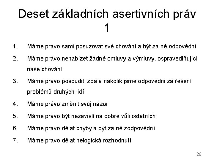 Deset základních asertivních práv 1 1. Máme právo sami posuzovat své chování a být