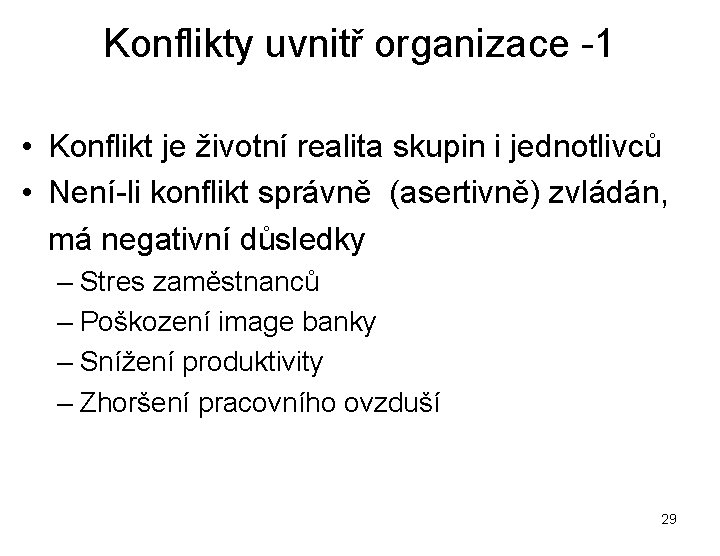 Konflikty uvnitř organizace -1 • Konflikt je životní realita skupin i jednotlivců • Není-li
