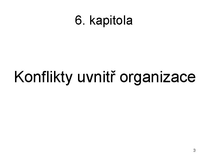 6. kapitola Konflikty uvnitř organizace 3 