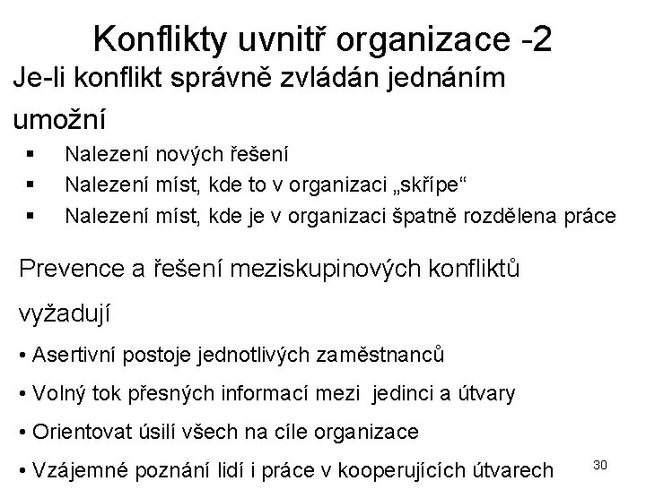 Konflikty uvnitř organizace -2 Je-li konflikt správně zvládán jednáním umožní § § § Nalezení