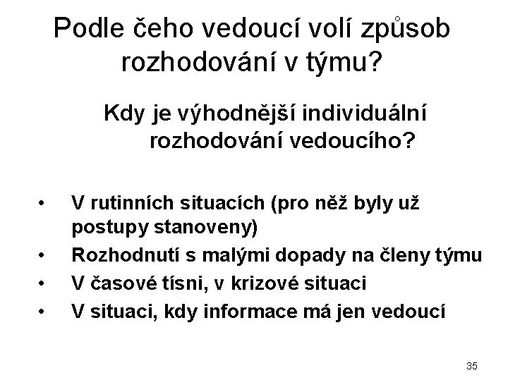 Podle čeho vedoucí volí způsob rozhodování v týmu? Kdy je výhodnější individuální rozhodování vedoucího?