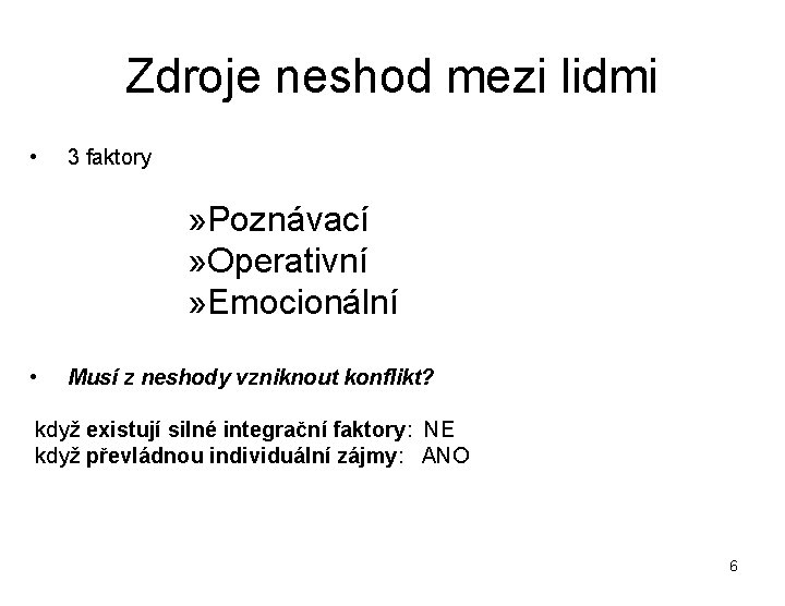 Zdroje neshod mezi lidmi • 3 faktory » Poznávací » Operativní » Emocionální •