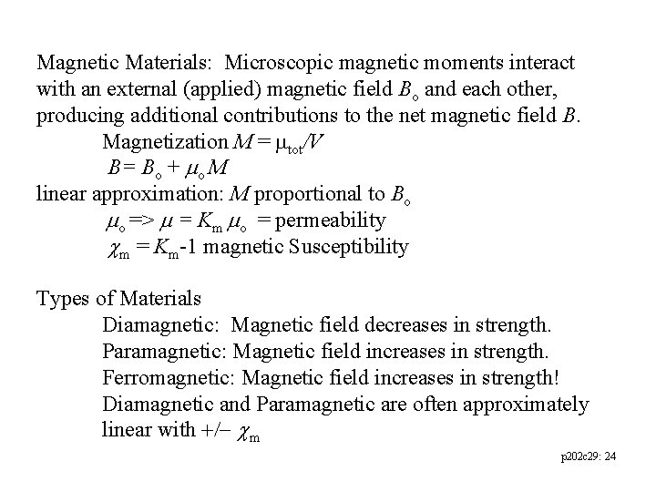 Magnetic Materials: Microscopic magnetic moments interact with an external (applied) magnetic field Bo and