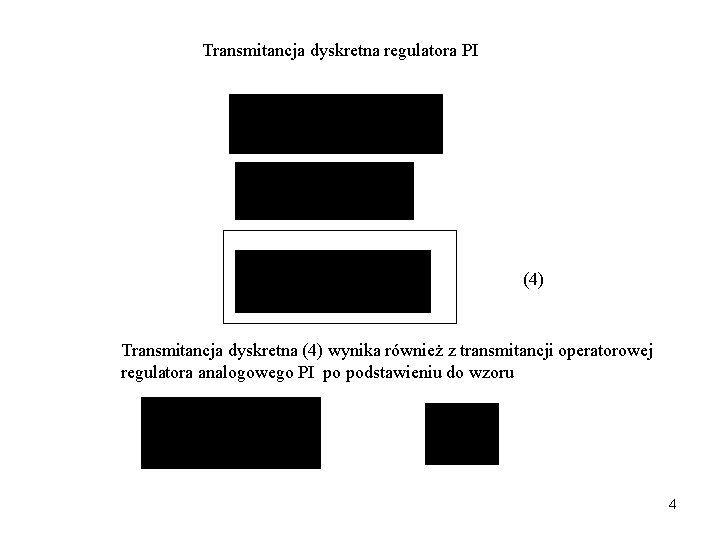 Transmitancja dyskretna regulatora PI (4) Transmitancja dyskretna (4) wynika również z transmitancji operatorowej regulatora