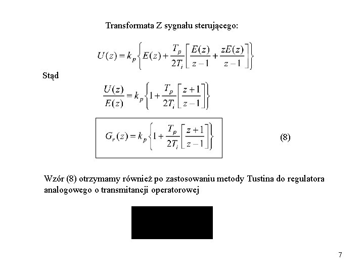 Transformata Z sygnału sterującego: Stąd (8) Wzór (8) otrzymamy również po zastosowaniu metody Tustina