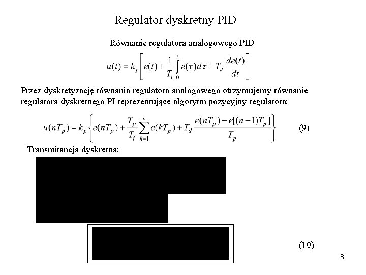 Regulator dyskretny PID Równanie regulatora analogowego PID Przez dyskretyzację równania regulatora analogowego otrzymujemy równanie
