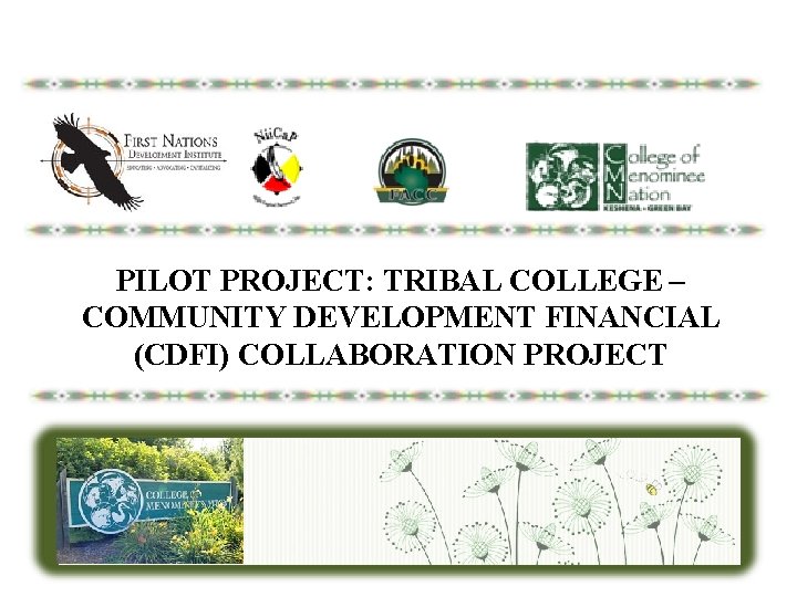 PILOT PROJECT: TRIBAL COLLEGE – COMMUNITY DEVELOPMENT FINANCIAL (CDFI) COLLABORATION PROJECT 