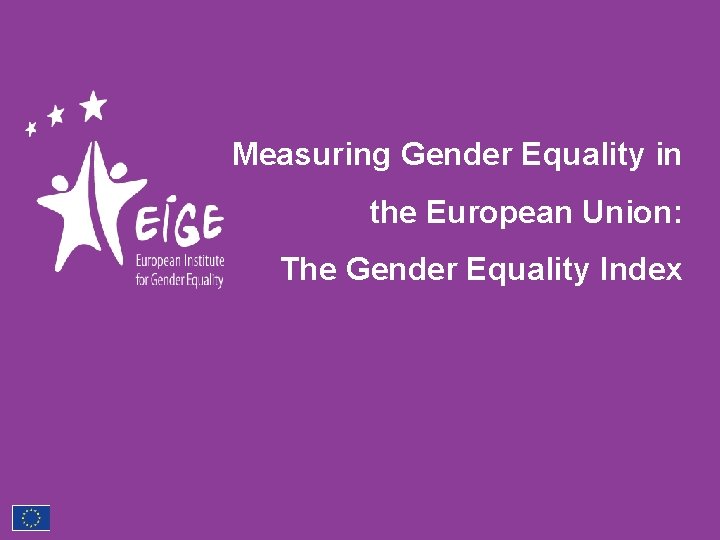 Measuring Gender Equality in the European Union The