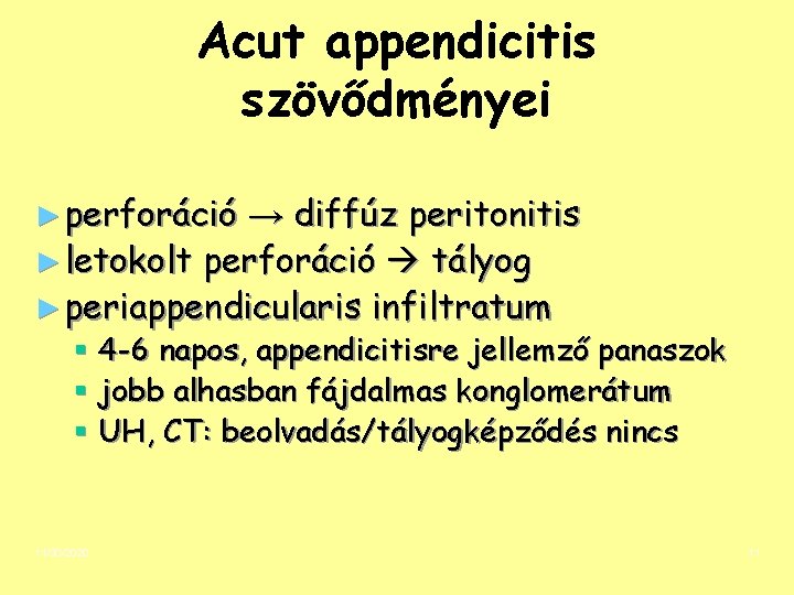 Acut appendicitis szövődményei ► perforáció → diffúz peritonitis ► letokolt perforáció tályog ► periappendicularis