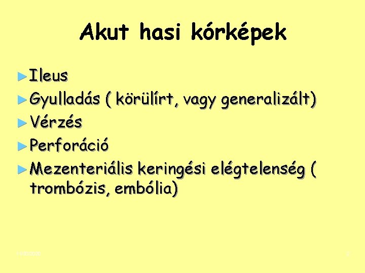 Akut hasi kórképek ► Ileus ► Gyulladás ► Vérzés ( körülírt, vagy generalizált) ►