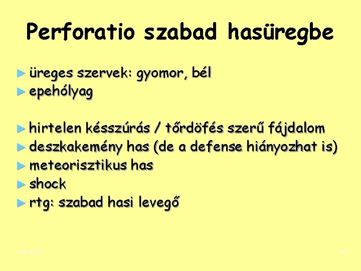 Perforatio szabad hasüregbe ► üreges szervek: gyomor, bél ► epehólyag ► hirtelen késszúrás /