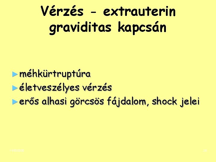 Vérzés - extrauterin graviditas kapcsán ► méhkürtruptúra ► életveszélyes vérzés ► erős alhasi görcsös