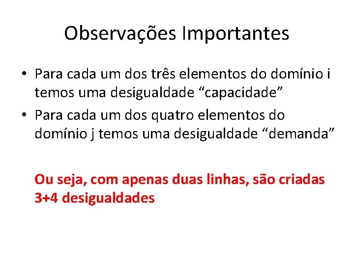 Observações Importantes • Para cada um dos três elementos do domínio i temos uma