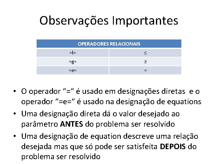 Observações Importantes OPERADORES RELACIONAIS =l= ≤ =g= ≥ =e= = • O operador “=“