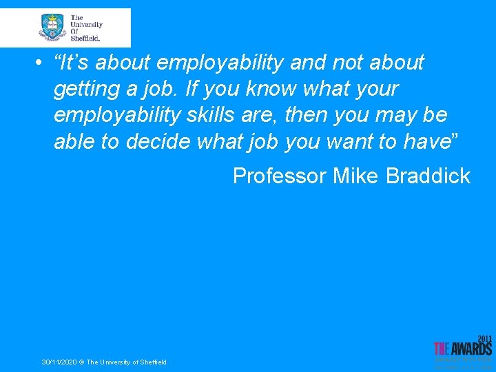  • “It’s about employability and not about getting a job. If you know