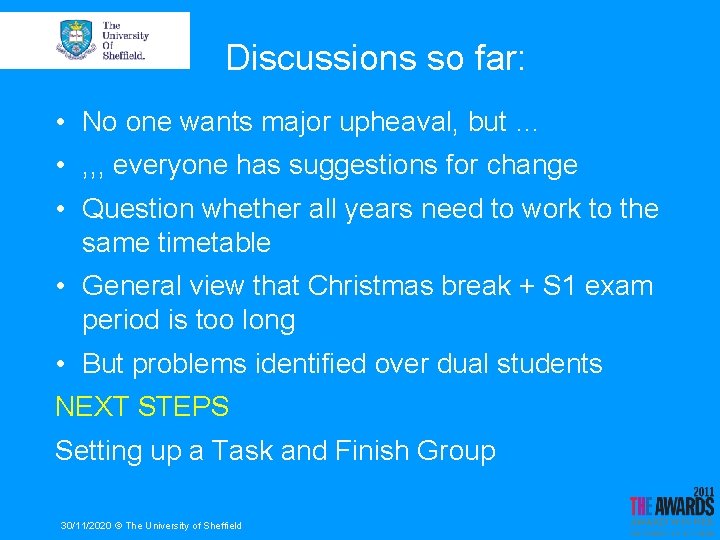 Discussions so far: • No one wants major upheaval, but … • , ,