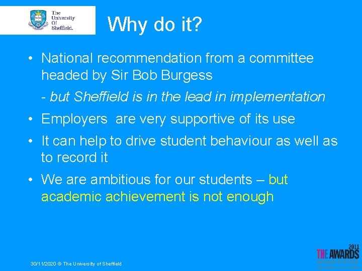 Why do it? • National recommendation from a committee headed by Sir Bob Burgess