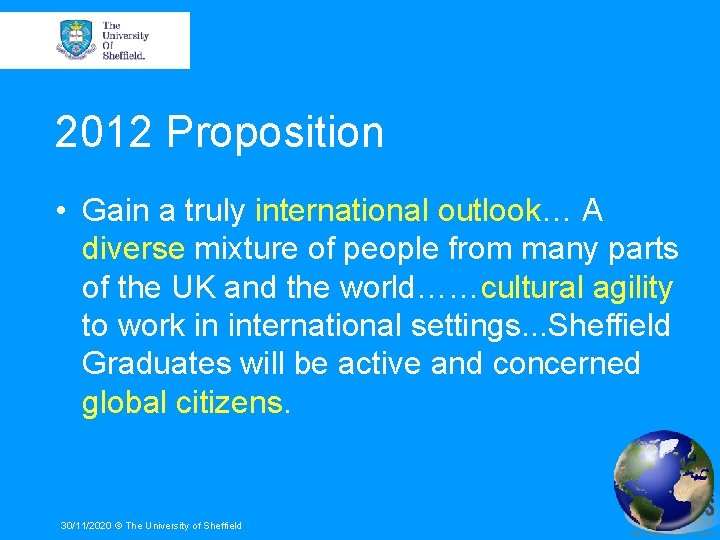 2012 Proposition • Gain a truly international outlook… A diverse mixture of people from