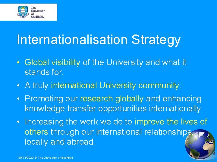 Internationalisation Strategy • Global visibility of the University and what it stands for. •