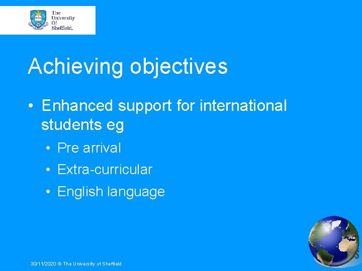 Achieving objectives • Enhanced support for international students eg • Pre arrival • Extra-curricular