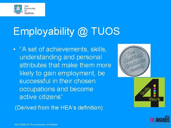 Employability @ TUOS • “A set of achievements, skills, understanding and personal attributes that