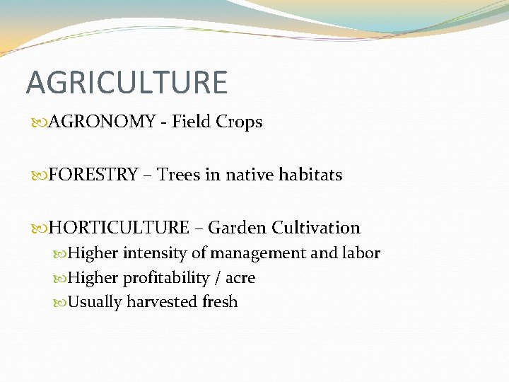 AGRICULTURE AGRONOMY - Field Crops FORESTRY – Trees in native habitats HORTICULTURE – Garden