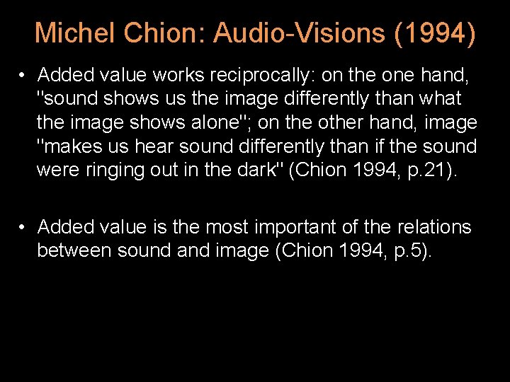 Michel Chion: Audio-Visions (1994) • Added value works reciprocally: on the one hand, "sound Michel Chion: Audio-Visions (1994) • Added value works reciprocally: on the one hand, "sound