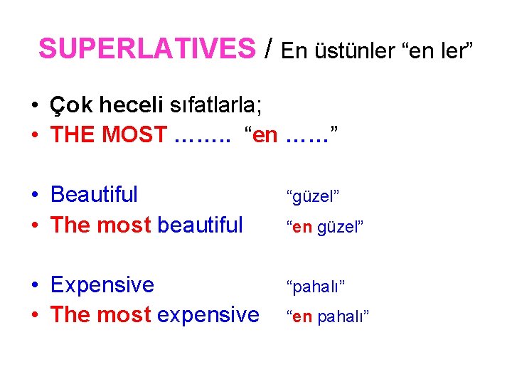 SUPERLATIVES / En üstünler “en ler” • Çok heceli sıfatlarla; • THE MOST ……. SUPERLATIVES / En üstünler “en ler” • Çok heceli sıfatlarla; • THE MOST …….