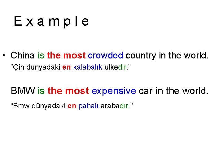 Example • China is the most crowded country in the world. “Çin dünyadaki en Example • China is the most crowded country in the world. “Çin dünyadaki en