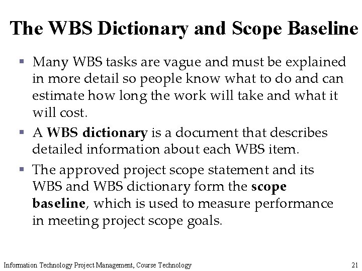 The WBS Dictionary and Scope Baseline § Many WBS tasks are vague and must