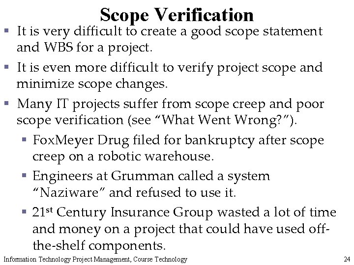 Scope Verification § It is very difficult to create a good scope statement and