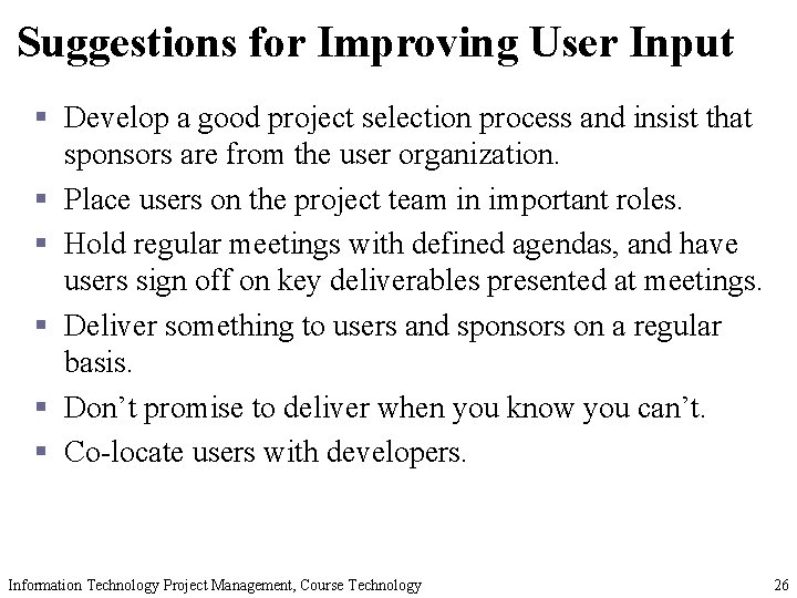 Suggestions for Improving User Input § Develop a good project selection process and insist