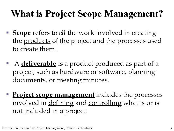What is Project Scope Management? § Scope refers to all the work involved in