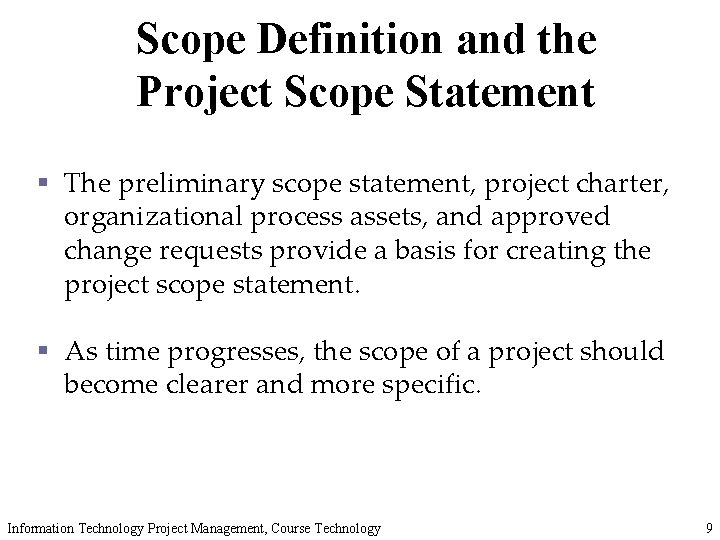 Scope Definition and the Project Scope Statement § The preliminary scope statement, project charter,