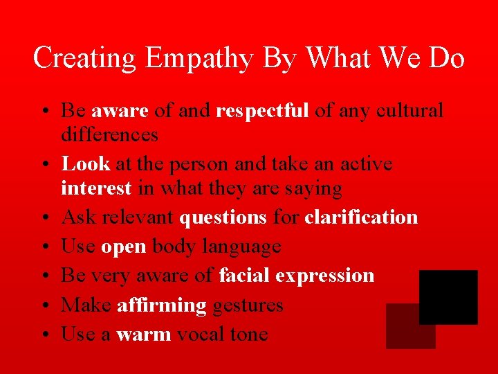 Creating Empathy By What We Do • Be aware of and respectful of any