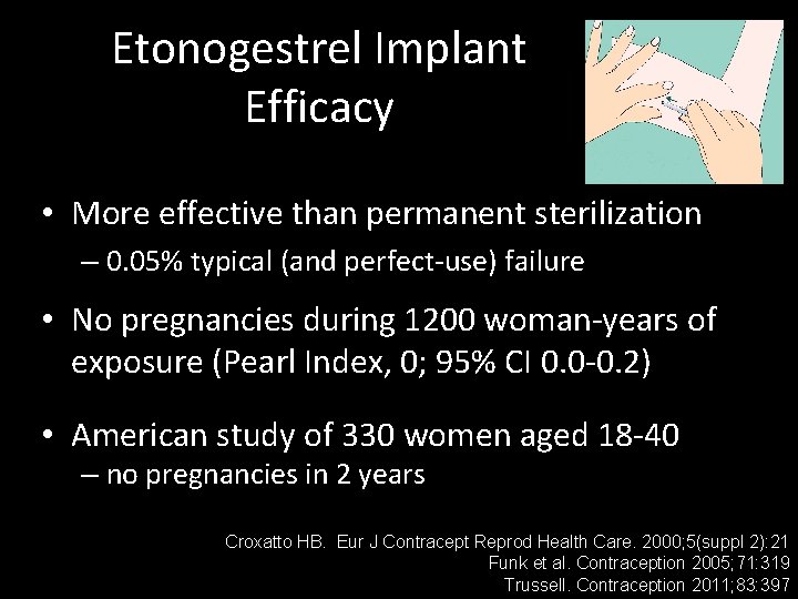 Etonogestrel Implant Efficacy • More effective than permanent sterilization – 0. 05% typical (and Etonogestrel Implant Efficacy • More effective than permanent sterilization – 0. 05% typical (and