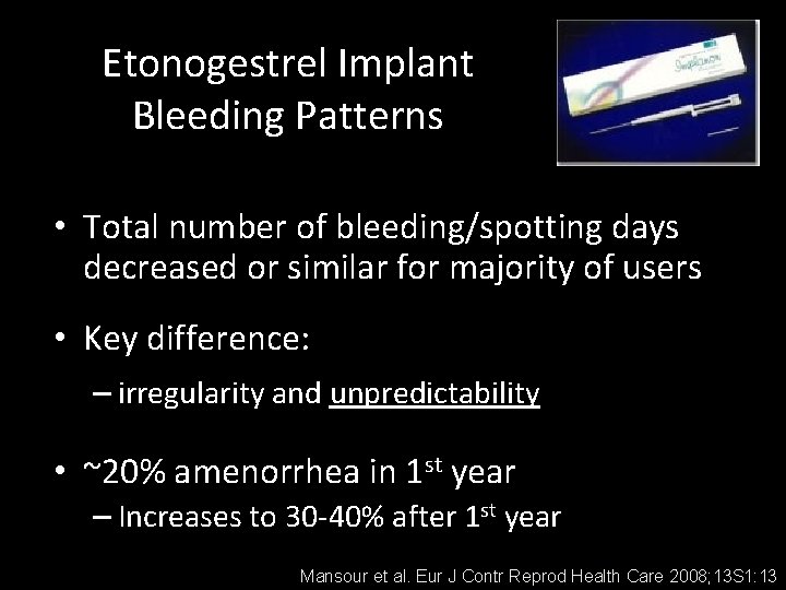 Etonogestrel Implant Bleeding Patterns • Total number of bleeding/spotting days decreased or similar for