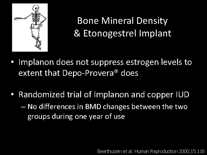 Bone Mineral Density & Etonogestrel Implant • Implanon does not suppress estrogen levels to Bone Mineral Density & Etonogestrel Implant • Implanon does not suppress estrogen levels to