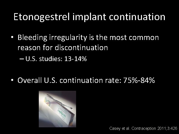 Etonogestrel implant continuation • Bleeding irregularity is the most common reason for discontinuation –