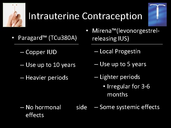 Intrauterine Contraception • Paragard™ (TCu 380 A) • Mirena™(levonorgestrelreleasing IUS) – Copper IUD –