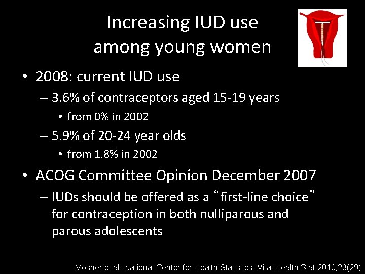 Increasing IUD use among young women • 2008: current IUD use – 3. 6%