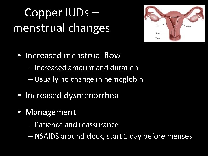 Copper IUDs – menstrual changes • Increased menstrual flow – Increased amount and duration