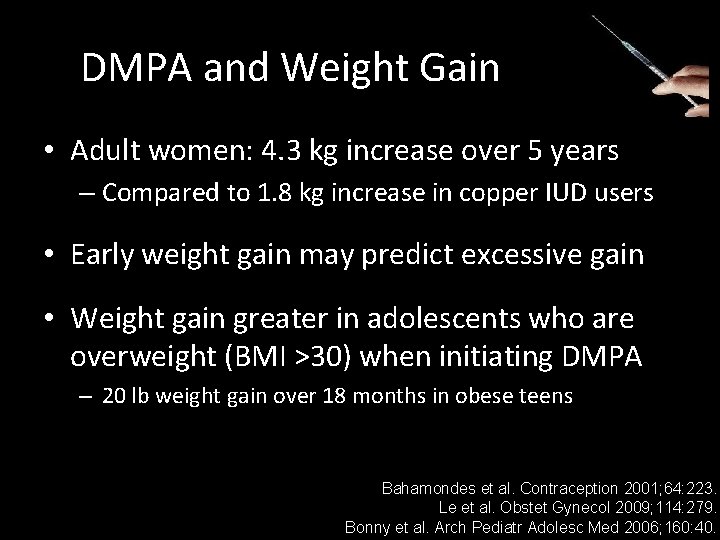 DMPA and Weight Gain • Adult women: 4. 3 kg increase over 5 years