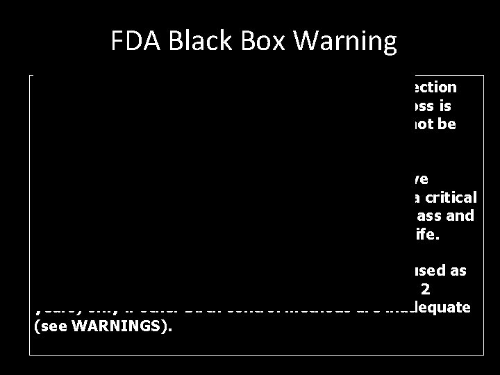 FDA Black Box Warning Women who use Depo-Provera Contraceptive Injection may lose significant bone FDA Black Box Warning Women who use Depo-Provera Contraceptive Injection may lose significant bone