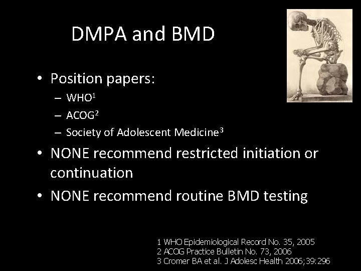 DMPA and BMD • Position papers: – WHO 1 – ACOG 2 – Society DMPA and BMD • Position papers: – WHO 1 – ACOG 2 – Society