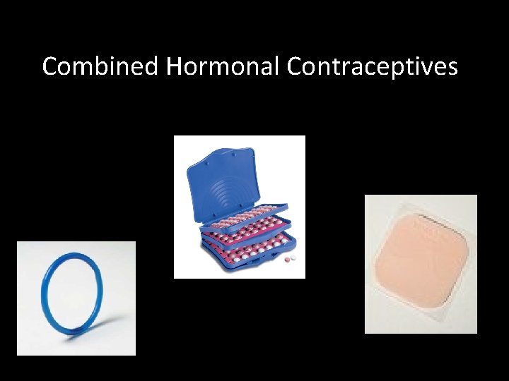 Combined Hormonal Contraceptives 